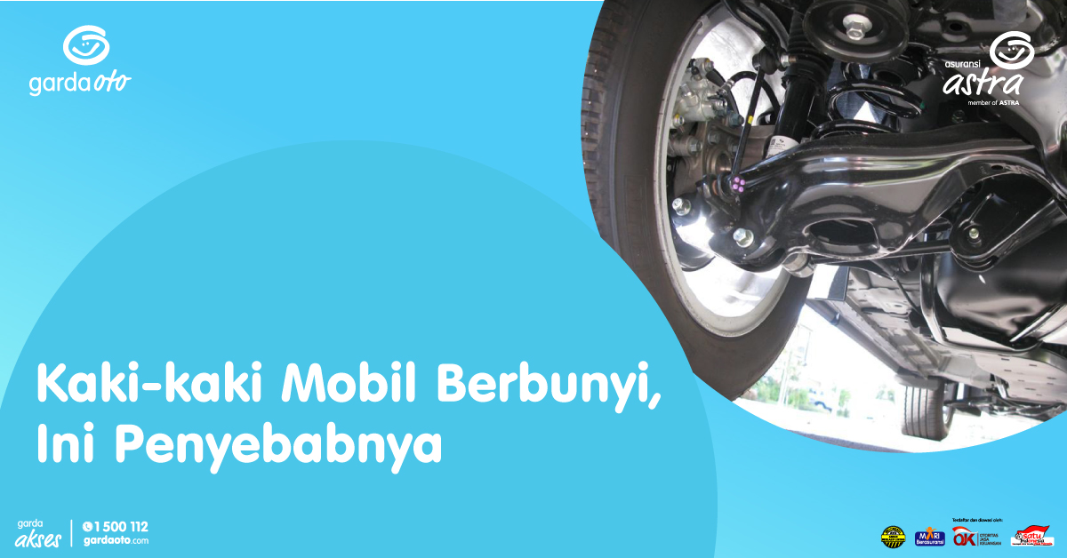 Kaki-kaki Mobil Berbunyi, Ini Penyebabnya