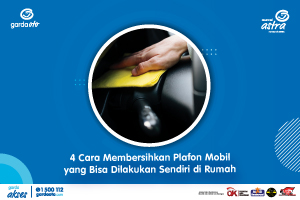 4 Cara Membersihkan Plafon Mobil yang Bisa Dilakukan Sendiri di Rumah