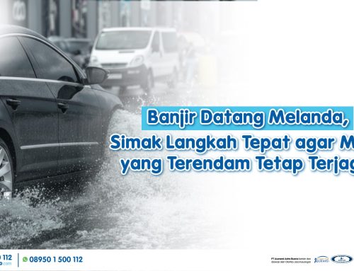 Banjir Datang Melanda, Simak Langkah Tepat agar Mobil yang Terendam Tetap Terjaga!